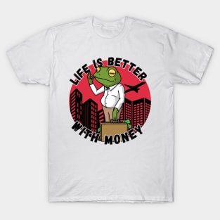 life is better with money (frog)design T-Shirt